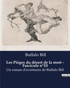Couverture du livre « Les Pièges du désert de la mort - Fascicule n°10 : Un roman d'aventures de Buffalo Bill » de Buffalo Bill aux éditions Culturea