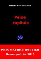 Couverture du livre « Peine capitale » de Isabelle Massare-Villain aux éditions Auteurs D'aujourd'hui