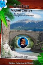 Couverture du livre « Gaston michel cassez - de claude francois aux compagnons de la chanson » de Patron Chantal aux éditions Collections De Memoire