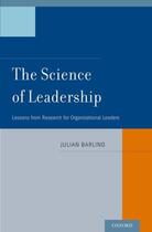 Couverture du livre « The Science of Leadership: Lessons from Research for Organizational Le » de Barling Julian aux éditions Oxford University Press Usa