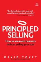Couverture du livre « Principled selling - how to win more business without selling your soul » de David Tovey aux éditions Kogan Page