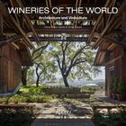 Couverture du livre « Wineries of the world : architecture and viniculture » de Oscar Riera Ojeda et Victor Deupi aux éditions Rizzoli