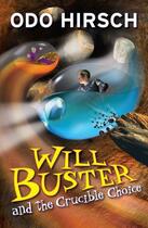 Couverture du livre « Will Buster and the Crucible Choice » de Hirsch Odo aux éditions Penguin Books Ltd Digital