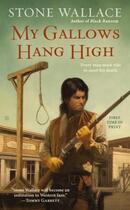 Couverture du livre « My Gallows Hang High » de Wallace Stone aux éditions Penguin Group Us
