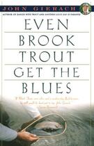 Couverture du livre « Even Brook Trout Get The Blues » de John Gierach aux éditions Simon & Schuster