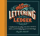 Couverture du livre « HAND-LETTERING LEDGER - A PRACTICAL GUIDE TO CREATING, SERIF, SCRIPT, ILLUSTRATED, ORNATE » de Mary Kate Mcdevitt aux éditions Chronicle Books