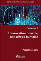 Couverture du livre « L'innovation ouverte, une affaire humaine » de Pascal Latouche aux éditions Iste