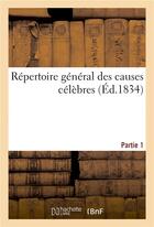 Couverture du livre « Repertoire general des causes celebres. partie 1 » de Bourg Edme-Theodore aux éditions Hachette Bnf