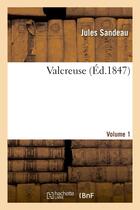 Couverture du livre « Valcreuse. Volume 1 » de Jules Sandeau aux éditions Hachette Bnf