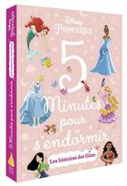 Couverture du livre « 5 minutes pour s'endormir : Disney Princesses : les histoires des films » de Disney aux éditions Disney Hachette