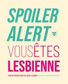 Couverture du livre « Spoiler alert : vous êtes lesbienne ; une introduction au sexe lesbien » de Marine Maiorano Delmas aux éditions Les Insolentes
