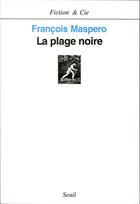 Couverture du livre « La plage noire » de François Maspero aux éditions Seuil