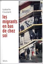 Couverture du livre « Les migrants en bas de chez soi » de Isabelle Coutant aux éditions Seuil