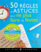 Couverture du livre « 50 règles et astuces pour ne plus faire de fautes » de Vulin Andre aux éditions Larousse