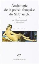 Couverture du livre « Anthologie de la poésie francaise du XIX siècle t.1 : de Chateaubriand à Baudelaire » de  aux éditions Gallimard