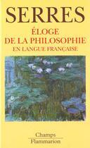 Couverture du livre « Eloge de la philosophie en langue francaise » de Michel Serres aux éditions Flammarion