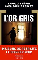 Couverture du livre « L'or gris » de Francois Nenin et Sophie Lapart aux éditions Flammarion