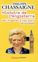 Couverture du livre « Histoire de l'angleterre - des origines a nos jours » de Philippe Chassaigne aux éditions Flammarion