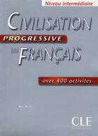 Couverture du livre « Civilisation progressive du français ; avec 400 activités ; niveau intermédiaire » de Ross Steele aux éditions Cle International
