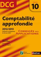 Couverture du livre « Comptabilité approfondie ; épreuve 10 ; DCG ; corrigés des applications 2012/2013 » de Odile Barbe aux éditions Nathan