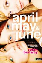 Couverture du livre « April, may & june » de Robin Benway aux éditions Nathan