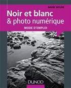 Couverture du livre « Noir et blanc & photo numérique ; mode d'emploi » de David Taylor aux éditions Dunod