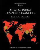 Couverture du livre « Atlas mondial des zones franches » de Francois Bost aux éditions Documentation Francaise