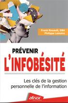 Couverture du livre « Prévenir l'infobésité : Les clés de la gestion personnelle de l'information » de Philippe Lemaire et Frank Rouault aux éditions Afnor