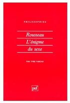 Couverture du livre « Rousseau, l'énigme du sexe » de Yves Vargas aux éditions Puf