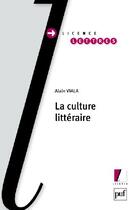 Couverture du livre « La culture littéraire » de Alain Viala aux éditions Puf