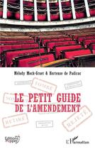 Couverture du livre « Le petit guide de l'amendement » de Melody Mock-Gruet et Hortense De Padirac aux éditions L'harmattan