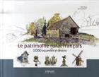 Couverture du livre « Le patrimoine rural français en 1000 aquarelles et dessins » de Fillipetti/Rossi aux éditions Eyrolles