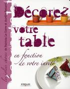 Couverture du livre « Décorez votre table, en fonction de votre invité » de Corre (Le) Rena aux éditions Eyrolles