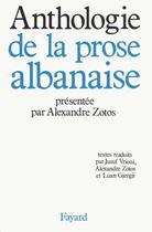 Couverture du livre « Anthologie de la prose albanaise » de Alexandre Zotos aux éditions Fayard