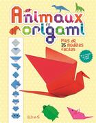 Couverture du livre « Animaux en origami ; plus de 35 modèles faciles » de Belinda Webster et Michael Wiles aux éditions Fleurus