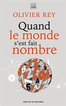 Couverture du livre « Quand le monde s'est fait nombre » de Olivier Rey aux éditions Les Carnets Ddb