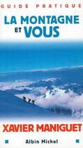 Couverture du livre « La montagne et vous » de Xavier Maniguet aux éditions Albin Michel