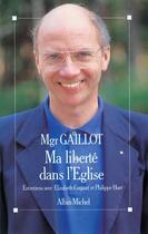 Couverture du livre « Ma liberté dans l'Église : Entretiens avec Élizabeth Coquart et Philippe Huet » de Monseigneur Jacques Gaillot aux éditions Albin Michel