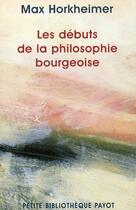 Couverture du livre « Les débuts de la philosophie bourgeoise de l'histoire ; Hegel et le problème de la métaphysique » de Max Horkheimer aux éditions Payot