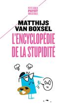 Couverture du livre « L'encyclopédie de la stupidité » de Matthijs Van Boxsel aux éditions Payot