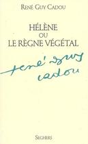 Couverture du livre « Helene Ou Le Regne Vegetal » de Rene-Guy Cadou aux éditions Seghers