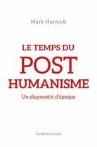 Couverture du livre « Le temps du posthumanisme » de Mark Hunyadi aux éditions Belles Lettres