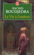 Couverture du livre « La vie à l'endroit » de Rachid Boudjedra aux éditions Le Livre De Poche