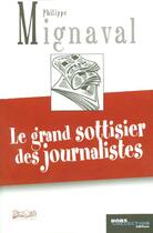 Couverture du livre « Le Grand Sottisier Des Journalistes 1996-2006 » de Philippe Mignaval aux éditions Hors Collection