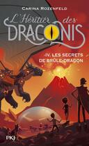 Couverture du livre « L'héritier des Draconis Tome 4 : les secrets de Brûle-Dragon » de Carina Rozenfeld aux éditions Pocket Jeunesse