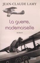 Couverture du livre « La guerre, mademoiselle » de Jean-Claude Lamy aux éditions Rocher