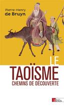 Couverture du livre « Le taoïsme ; chemins de découverte » de Pierre-Henry De Bruyn aux éditions Cnrs