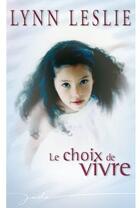 Couverture du livre « Le choix de vivre » de Lynn Leslie aux éditions Harlequin