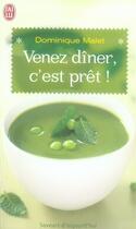 Couverture du livre « Venez dîner, c'est prêt ! 300 menus gourmands pour gagner du temps » de Dominique Malet aux éditions J'ai Lu