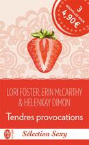 Couverture du livre « Tendres provocations » de Lori Foster et Helenkay Dimon et Erin Mccarthy aux éditions J'ai Lu